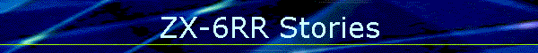 ZX-6RR Stories